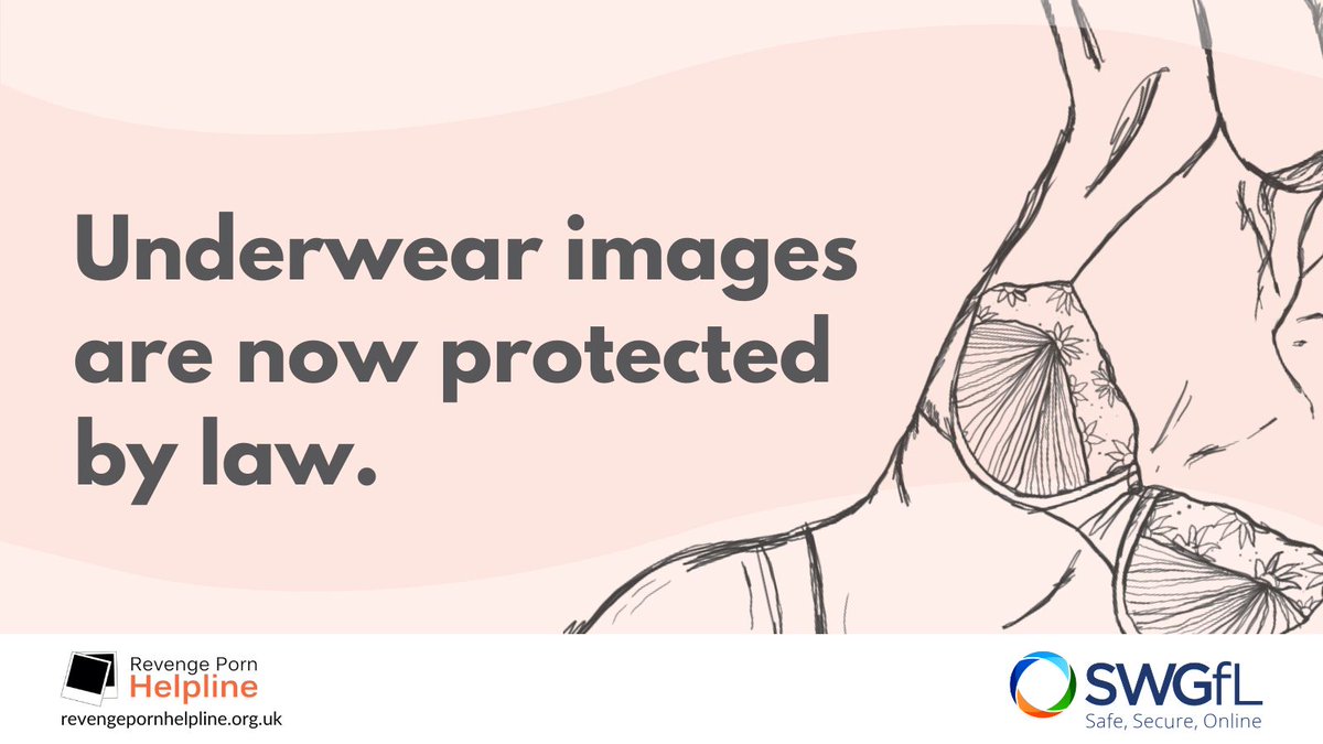 Earlier this year, updates to the Sexual Offences Act (2003) changed the legal definition of an intimate image, meaning that underwear images taken privately, or where privacy would be reasonably expected, are now protected. revengepornhelpline.org.uk/news/new-intim…