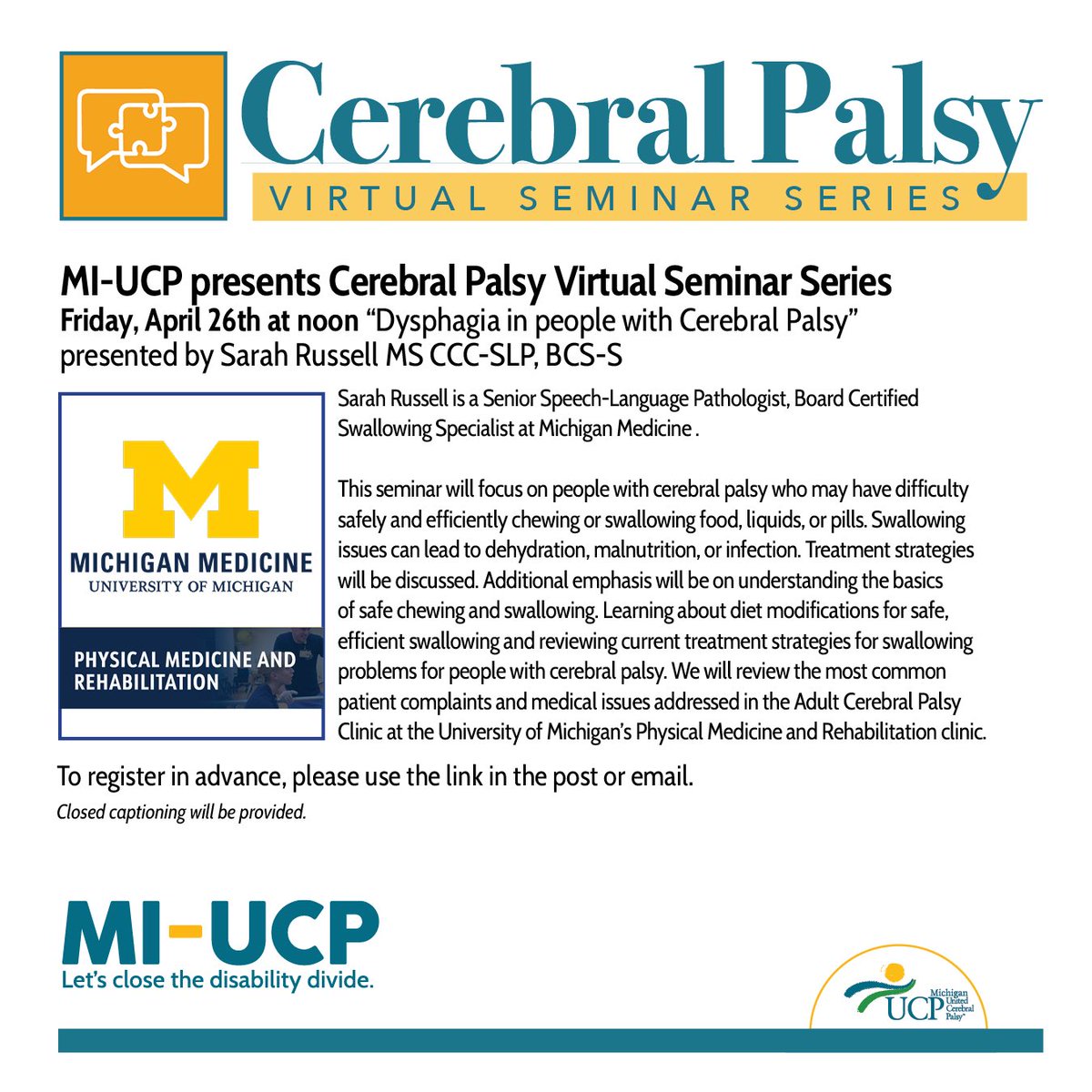 Make sure to join this weeks CP Seminar on “Dysphagia in people with Cerebral Palsy” presented by Sarah Russell MS CCC-SLP, BCS-S. April 26 at noon. #miucp #closethedisabilitydivide #cpseminar 

us02web.zoom.us/webinar/regist…