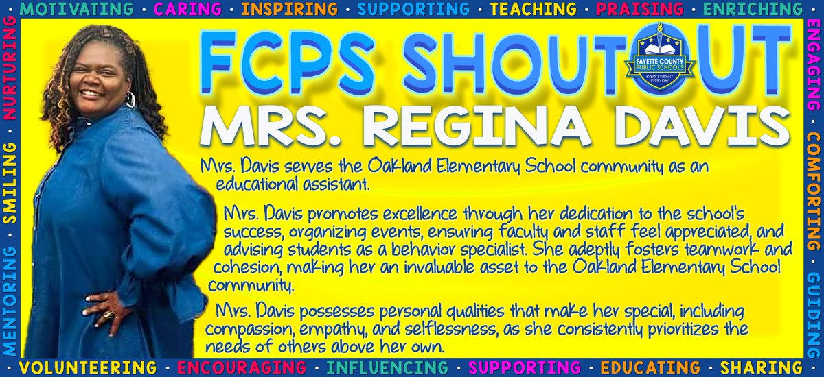 FCPS Employee of the Week Mrs. Regina Davis is a long-time educational assistant at Oakland Elementary. Mrs. Davis is compassionate and selfless. She is dedicated to the success of the Stars. She works hard to make sure that all staff and students are safe and feel valued.