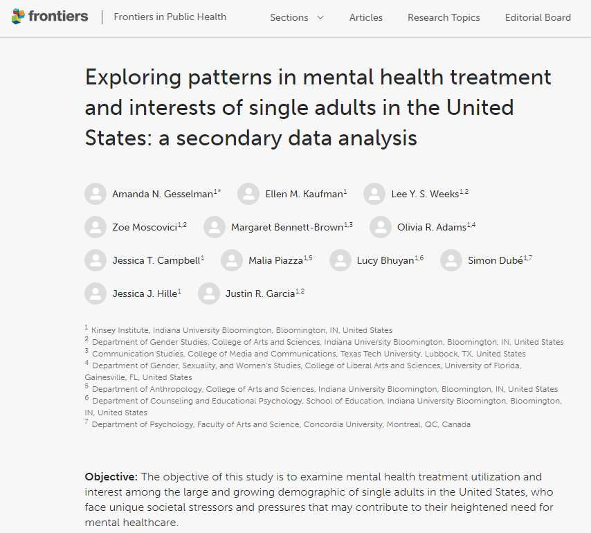 Kinsey Institute at IU (@kinseyinstitute) on Twitter photo NEW #research article in @FrontiersIN from <a href="/angesselman/">Dr. Amanda Gesselman</a> et al., exploring patterns in #MentalHealth treatment and interests of single adults in the United States. Findings suggest singles may seek mental health treatment more than the average population. NEW #research article in @FrontiersIN from <a href="/angesselman/">Dr. Amanda Gesselman</a> et al., exploring patterns in #MentalHealth treatment and interests of single adults in the United States. Findings suggest singles may seek mental health treatment more than the average population.