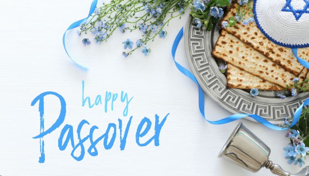 WISHING A HAPPY PASSOVER TO ALL WHO CELEBRATE I extend my warmest wishes for a joyous and meaningful Passover celebration. May this time of reflection and togetherness bring you peace, happiness, and renewed hope. Chag Pesach Sameach to you and your loved ones.