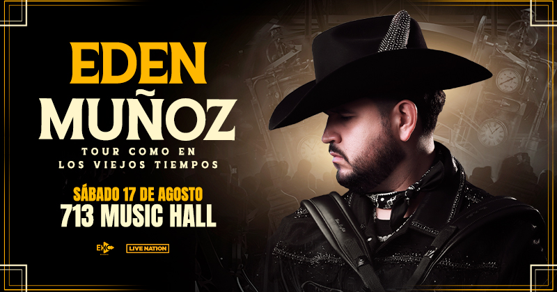 ¡Atención fanáticos de Edén Muñoz! El Tour Como En Los Viejos Tiempos vendrá al 713 Music Hall el sábado, 17 de agosto. Boletos a la venta este viernes a las 10am! Hey, Edén Muñoz fans! He is coming to 713 Music Hall on Saturday, August 17th! Tickets on sale this Friday at 10am