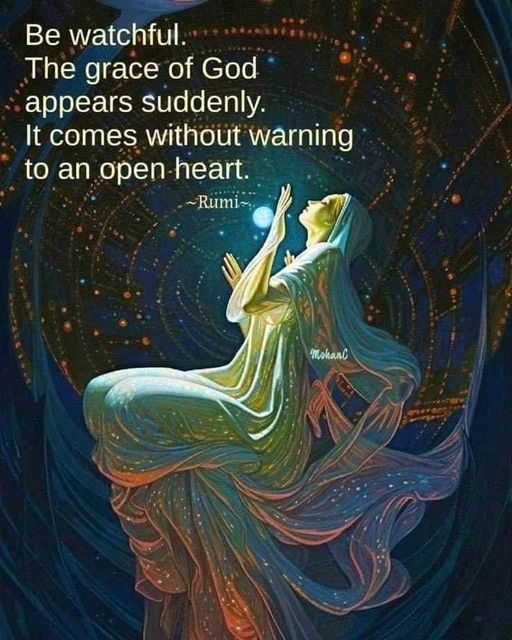 'The grace of God appears suddenly. It comes without warning to an open heart.' _Rumi #grace #divine #universal #energy #Source #creation #soul #love #oneness #peace #growth #empowerment