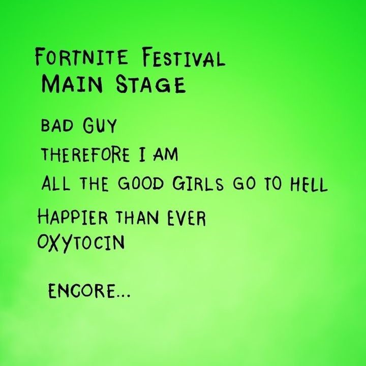 Canciones de Billie Eilish en Fortnite Festival.

#Fortnite
#UEFN
#FortniteChapter5Season2 
#FortniteCh5S2 
#FortniteNews 
#RocketRacing 
#FortniteFestival 
#FortniteLeaks 
#FortniteFanArt 
#FortniteArt
#FortniteChapter5
#LEGOFortnite
#FortniteChapter1
#FortniteMythsandMortals