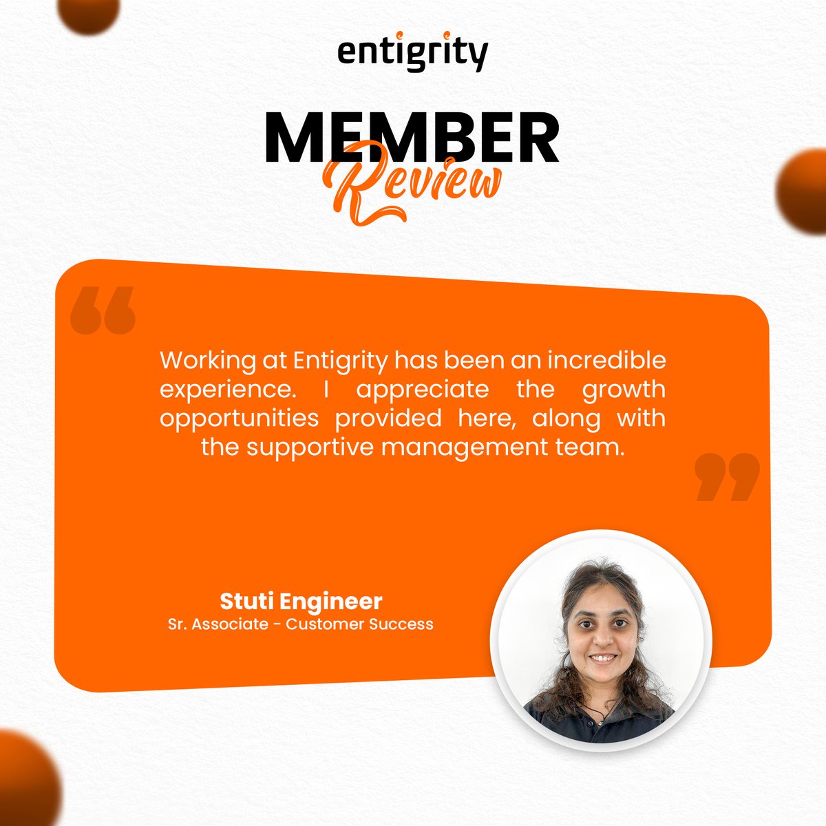 Read the review of our cheerful employee, sharing experiences and growth opportunities at Entigrity. The reviews are proof that we have succeeded in providing the best workplace. #Entigrity #Opportunities #SupportiveEnvironment