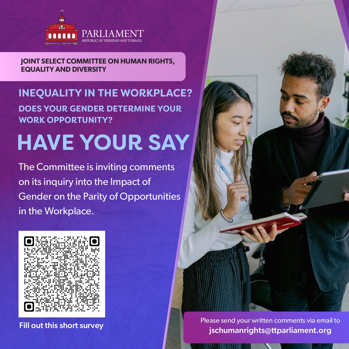 The #JSCHRED is having a Public Call for Submissions!!!

Have you experienced inequality in the workplace??

Fill out this short survey ➡️ forms.office.com/r/B6YXXva9cu

Read the call for evidence and submit your views by May 6th 2024➡️ ttparliament.org/call-for-submi…

#humanrights #inequality