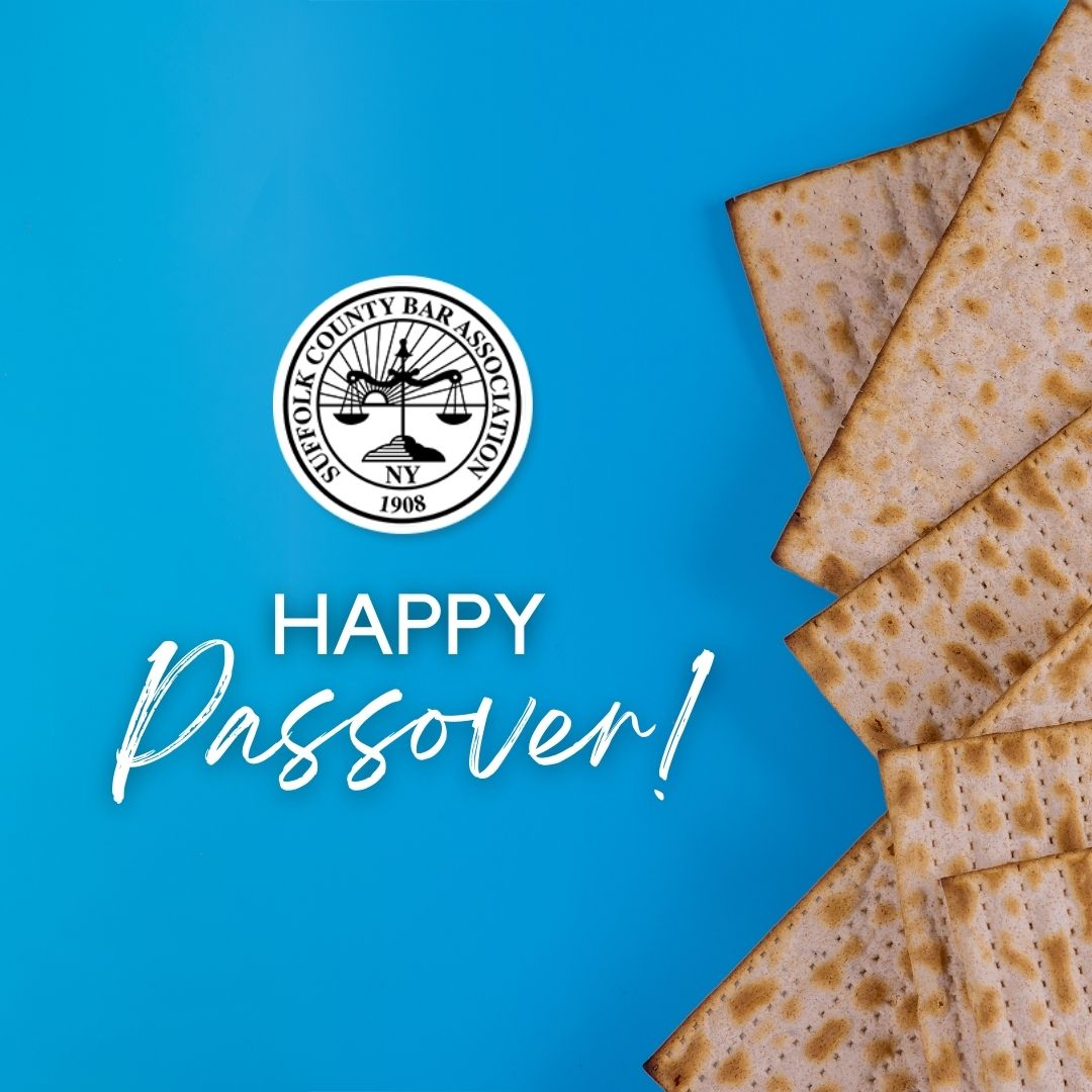 The Officers, Directors, Members and Staff of the Suffolk County Bar Association and the Suffolk Academy of Law join in wishing a Happy Passover to all who celebrate. #longisland