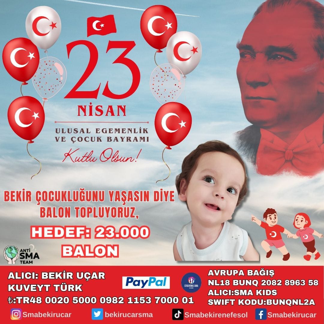 23 NİSAN ULUSAL EGEMENLİK VE ÇOCUK BAYRAMIMIZ KUTLU OLSUN🇹🇷🇹🇷
Bekir için renk renk balonlar topluyoruz destek olmak ister misiniz? 💛 💛
KUVEYT TÜRK
 TR48 0020 5000 0982 1153 7000 01 
Alıcı: BEKİR UÇAR
 #SVSvFB #23NisanÇocukBayramı #23NisanKutluOlsun #like #kırıkkalpler #vaybe