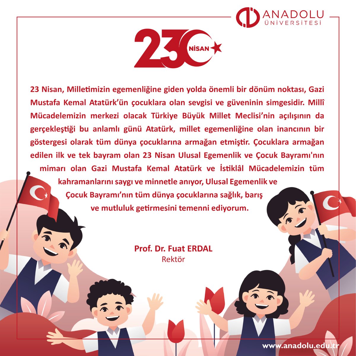 Rektörümüz Prof. Dr. Fuat Erdal'ın 23 Nisan Ulusal Egemenlik ve Çocuk Bayramı Mesajı #AnadoluÜniversitesi #23Nisan #UlusalEgemenlikVeÇocukBayramı