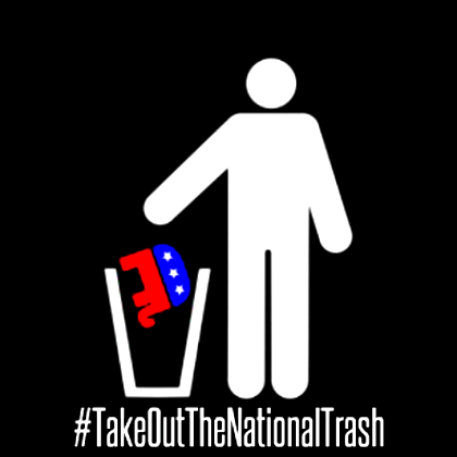 President Trump Mr. Trump Trashy Yep ... the Republican party is pure trash. #TakeOutTheNationalTrash