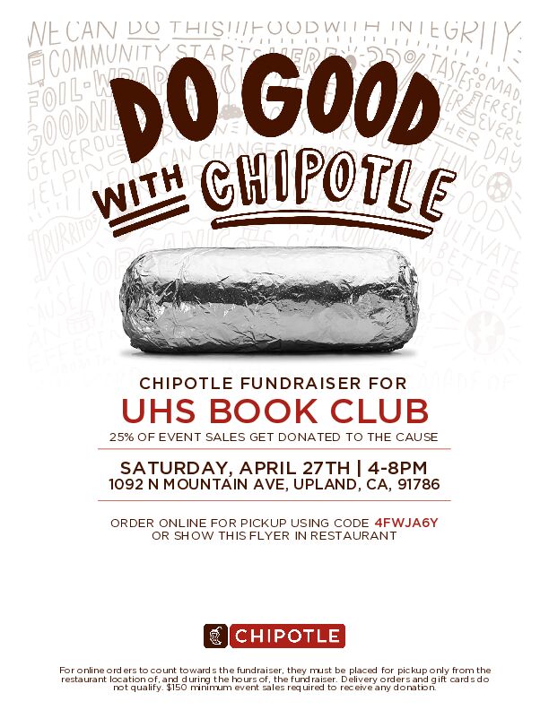 Support the UHS Book Club by eating delicious Chipotle! Help raise money for the UHS Book Club by eating at Chipotle on Saturday, April 27th from 4-8 pm. 25% of event sales will be donated to the club. You can order online for pickup using code 4FWJA6Y