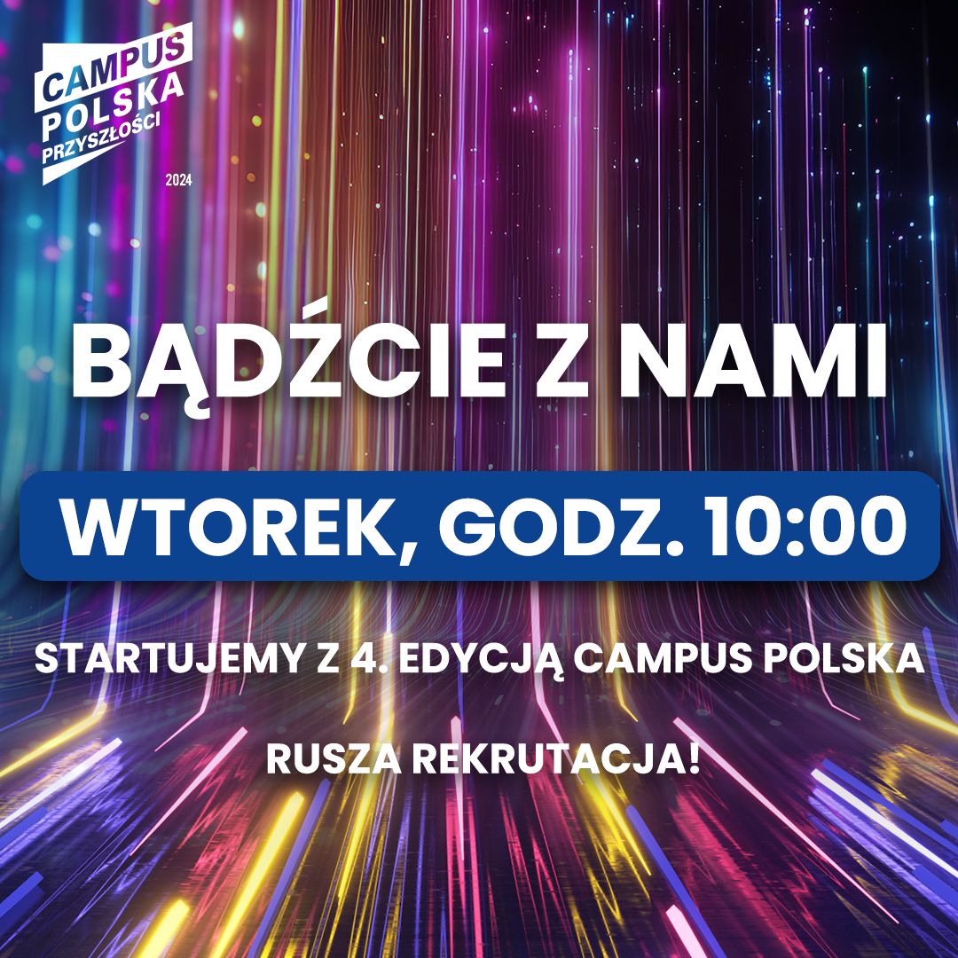 Startujemy z 4. edycją Campusu Polska Przyszłości! 😍 Więcej szczegółów już we wtorek o 10:00! Bądźcie z nami. 😀