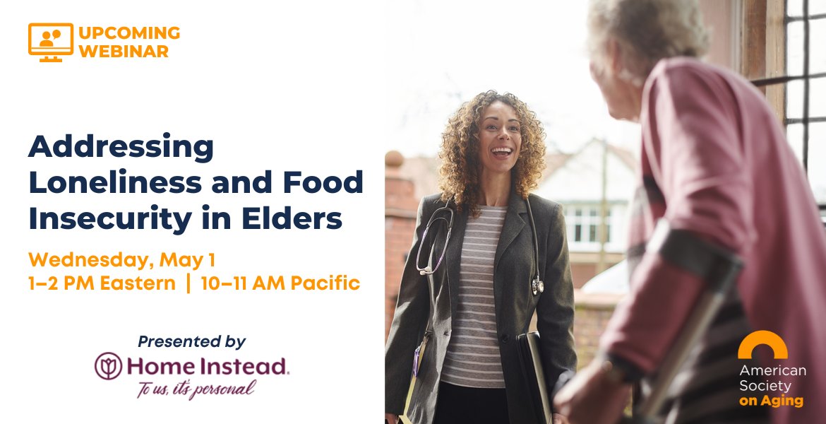 WEBINAR: Join us May 1 from 10–11 AM Pacific for a free webinar addressing loneliness and food insecurity in the older adult population, brought to you by @homeinstead. asaging.org/web-seminars/a…