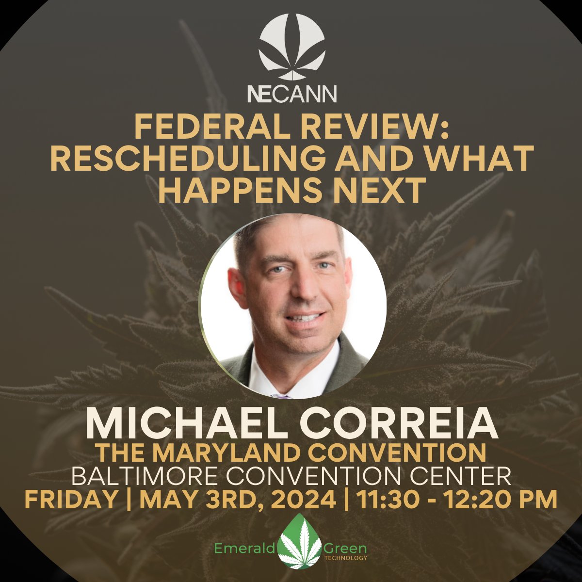 Join top lobbyist Michael Correia for insights on imminent federal rescheduling and its industry implications! Get your tickets today on our website: necann-events.captello.com/2024-maryland-… Thank you to our sponsors Emerald Green Technology! #FederalRescheduling #IndustryInsights