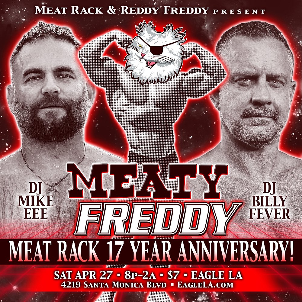 THIS SAT APR 27 - DJ’s BILLY FEVER & MIKE EEE return to Eagle LA to celebrate the 17 Year Anniversary of Meat Rack with MEATY FREDDY - the beefy furry cool cat collaboration you won’t wanna miss! @EagleLAOfficial @mrmeatrack