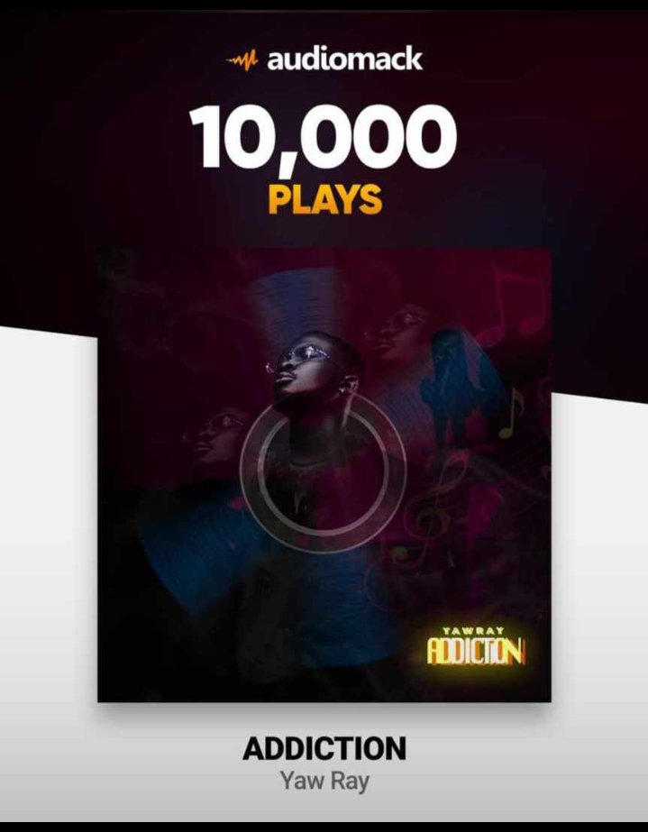 Addiction EP By Yaw Ray get 10,000 Audiomack plays 🔥🔥❤️❤️❤️❤️