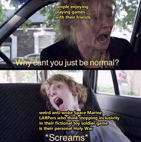 here I made a meme expressing my understanding of the current wargamer drama