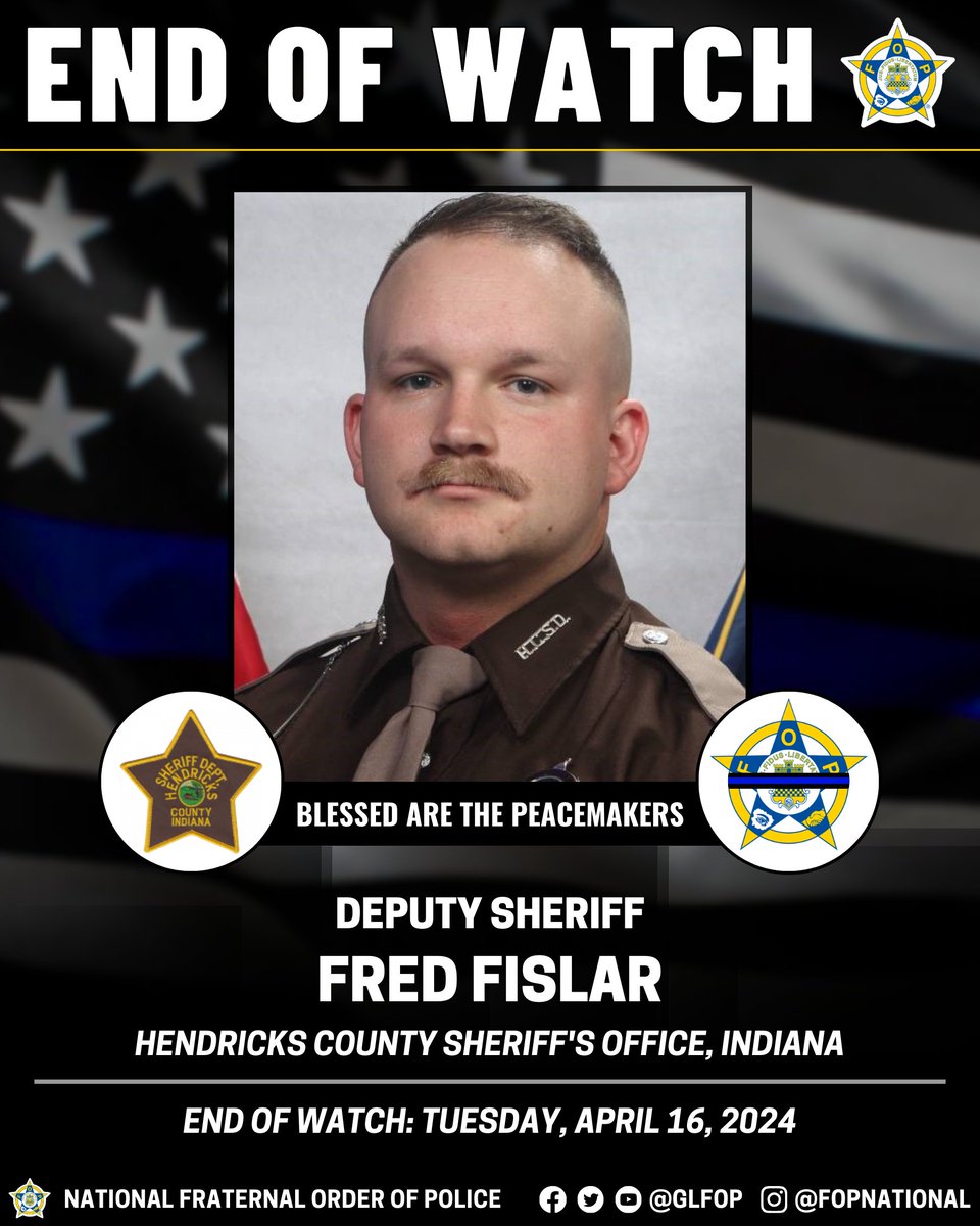 🔹 Blessed Are The Peacemakers 🔹

Deputy Sheriff Fred Fislar

Hendricks County Sheriff's Office, Indiana

End of Watch: Tuesday, April 16, 2024

#EnoughIsEnough #OfficerDown #EOW #ThinBlueLine