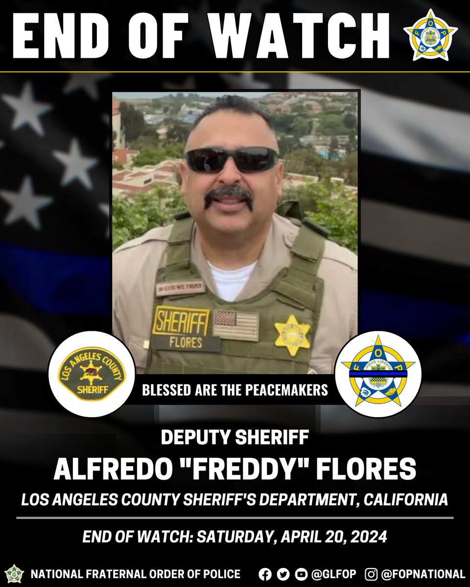 🔹 Blessed Are The Peacemakers 🔹

Deputy Sheriff Alfredo 'Freddy' Flores

Los Angeles County Sheriff's Department, California

End of Watch: Saturday, April 20, 2024

#EnoughIsEnough #OfficerDown #EOW #ThinBlueLine