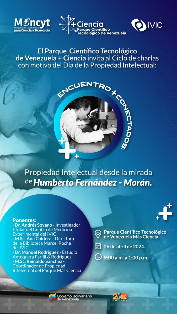 El Parque Científico Tecnológico de Venezuela Más Ciencia tiene el agrado de invitar al ciclo de charlas:

"Encuentro +Conectados: Propiedad Intelectual desde la mirada de Humberto Fernández Morán". Fecha: 26 de abril

Lugar: Parque Científico Tecnológico de Venezuela Más Ciencia