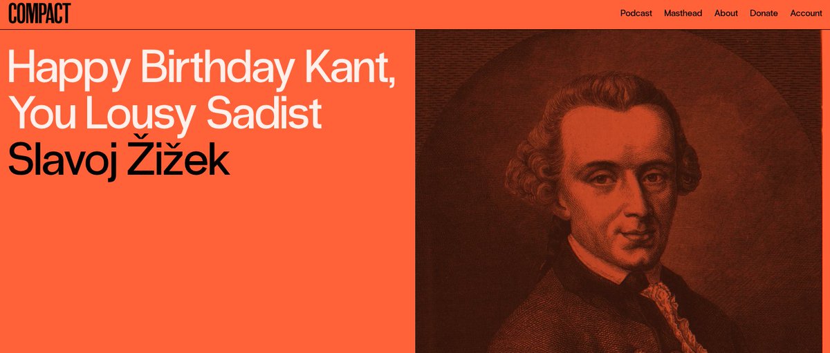 In his latest for @compactmag_, Žižek commemorates Kant's 300th birthday by revisiting a question posed by Adorno, Horkheimer, and Lacan: 'Is there a line from Kantian ethics to the Auschwitz killing machine?' To read, subscribe today for 67% off: compactmag.com/1-year-for-30