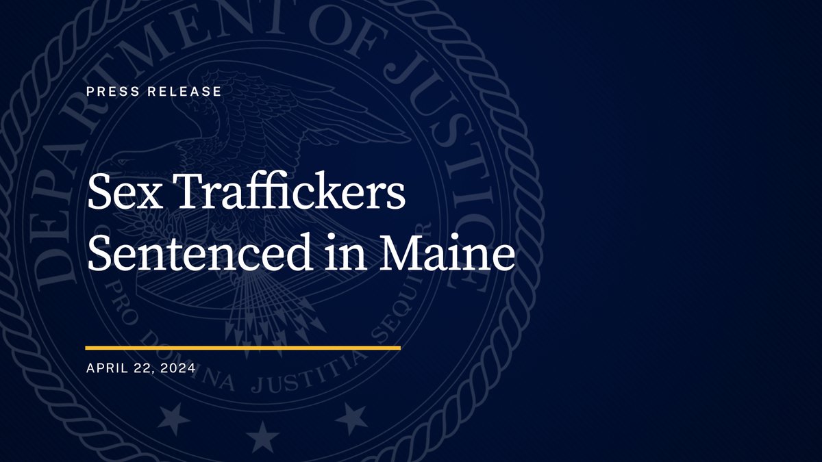 Sex Traffickers Sentenced in Maine 🔗: justice.gov/opa/pr/sex-tra…