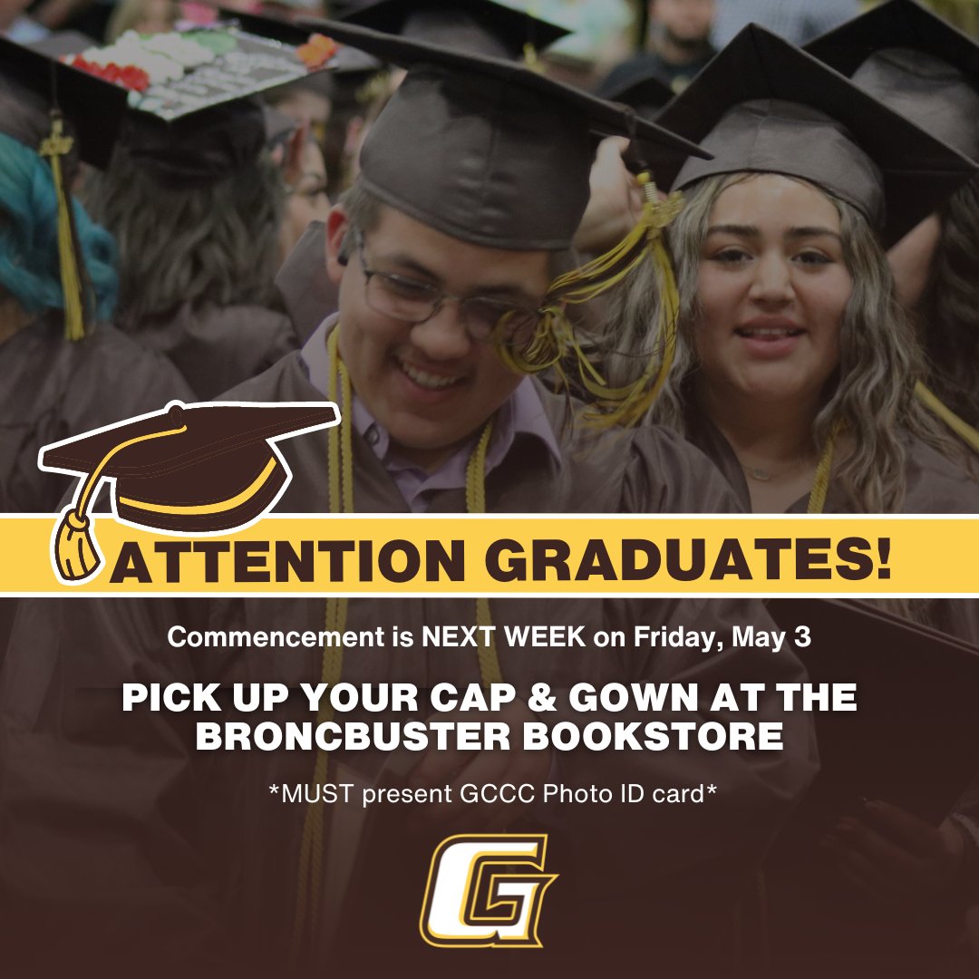 A message from the Registrar's Office: Graduates, Commencement is Friday, May 3! Please make sure to pick up your cap and gown at the Broncbuster Bookstore. 🟡Questions? registration@gcccks.edu or 620-276-9530