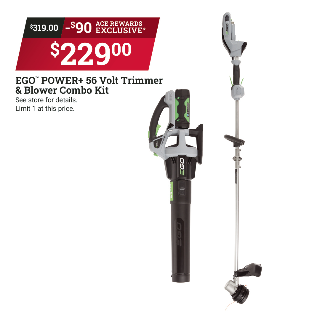 EGO makes spring yardwork easy! This month, Ace Rewards Members can save $90 instantly on the battery-powered, noise and fume-free POWER+ 56V trimmer & blower combo kit. Limit 1 at this price. Offer valid at participating locations April 1-30, 2024. Learn more at #MyLocalAce