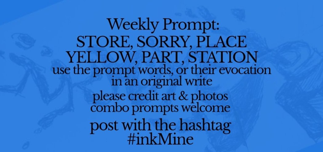 mining some ink? spill it #prompts Mon April 22, 2024 Weekly #Prompt - STORE SORRY PLACE YELLOW PART STATION post with hashtag: #inkMine @PromptList @PromptAdvant @vssWritingRT @The_Scribblings