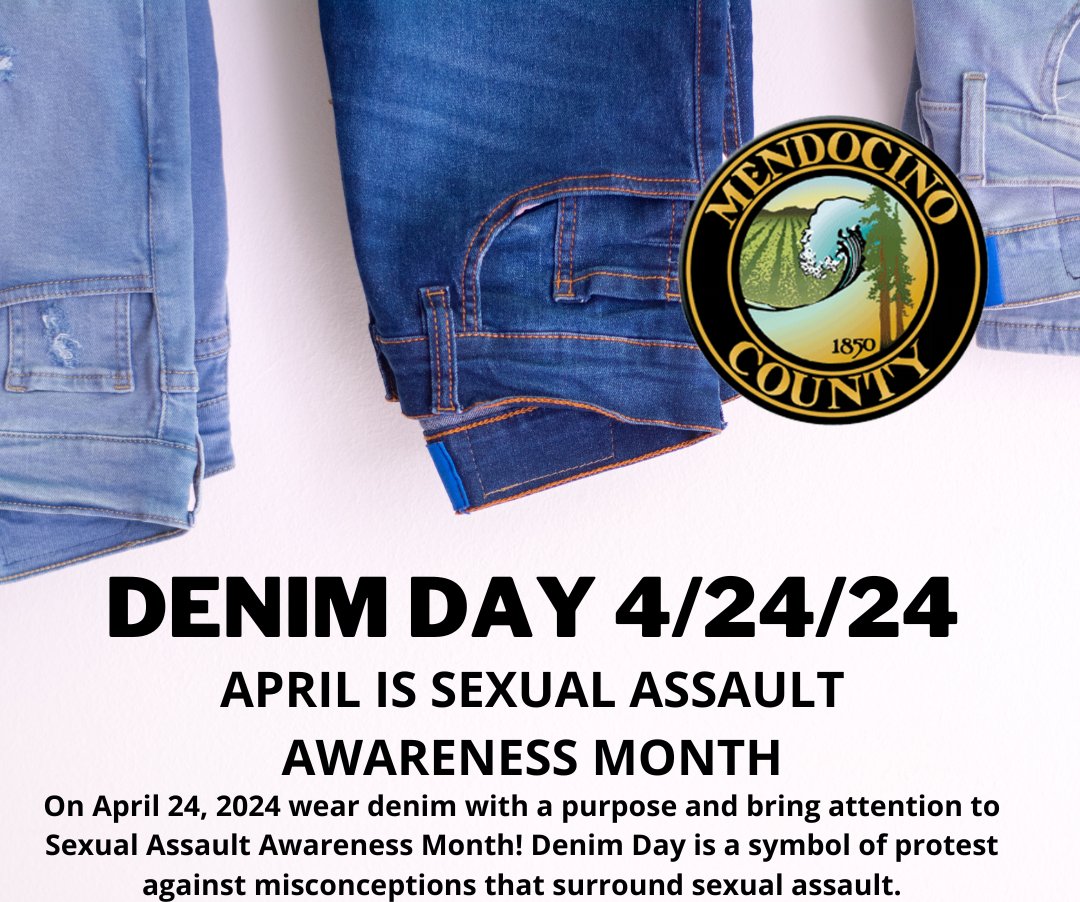Bring attention to Sexual Assault Awareness Month, wear denim on April 24th.
#DenimDay #CACountiesDenimDay #MendocinoCounty