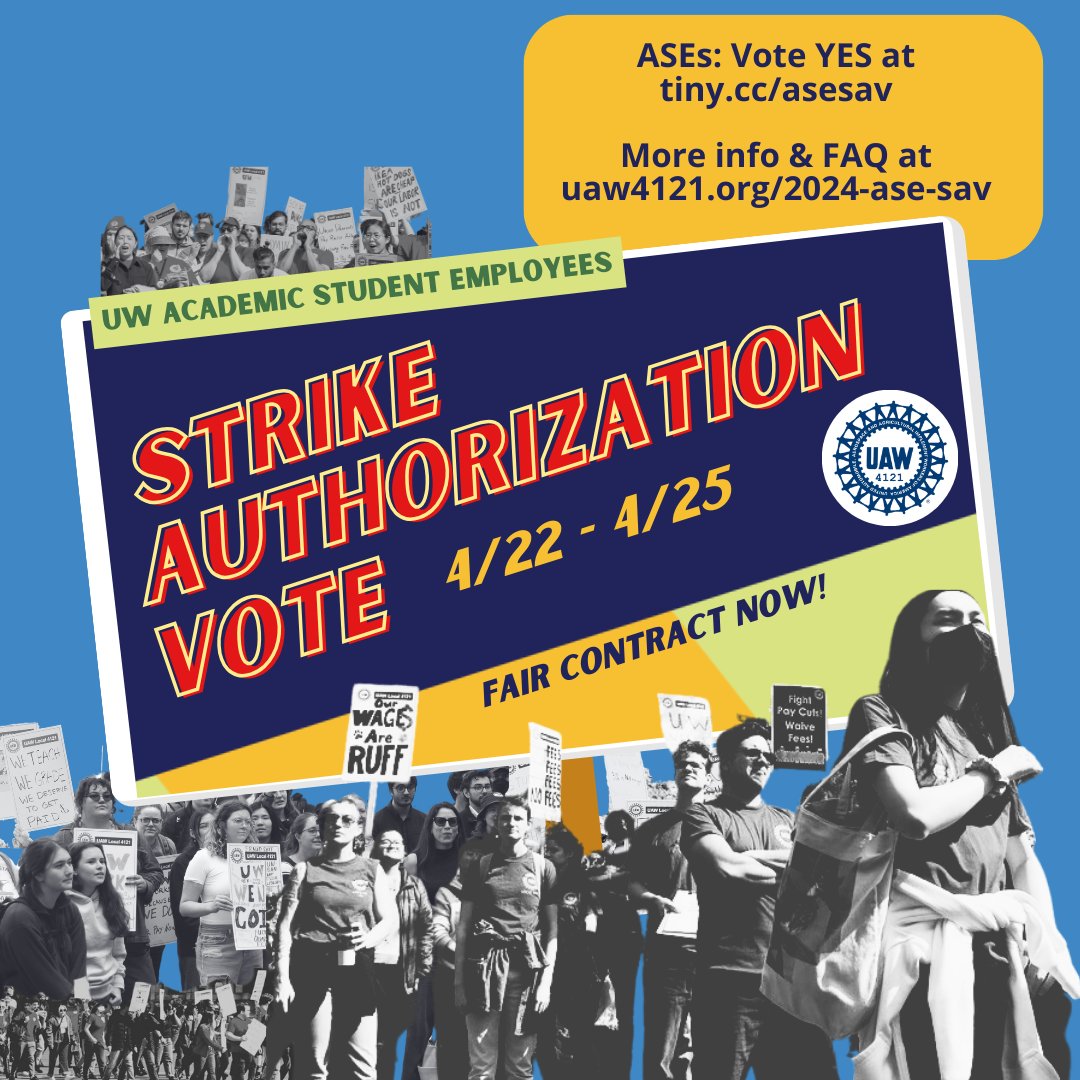 The ASE Strike Authorization Vote (SAV) is being held today through Thursday. A successful SAV enables the elected ASE Bargaining Team to call for a strike if circumstances justify, such as UW Admin continuing to stall at the bargaining table. More info: uaw4121.org/2024-ase-sav