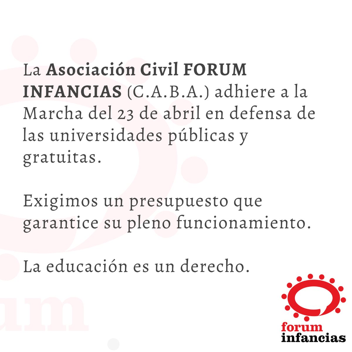 Marchamos en defensa de las Universidades públicas y gratuitas, exigiendo el Presupuesto que garantice su pleno funcionamiento.

Asociación Civil FORUM INFANCIAS 
C.A.B.A.
