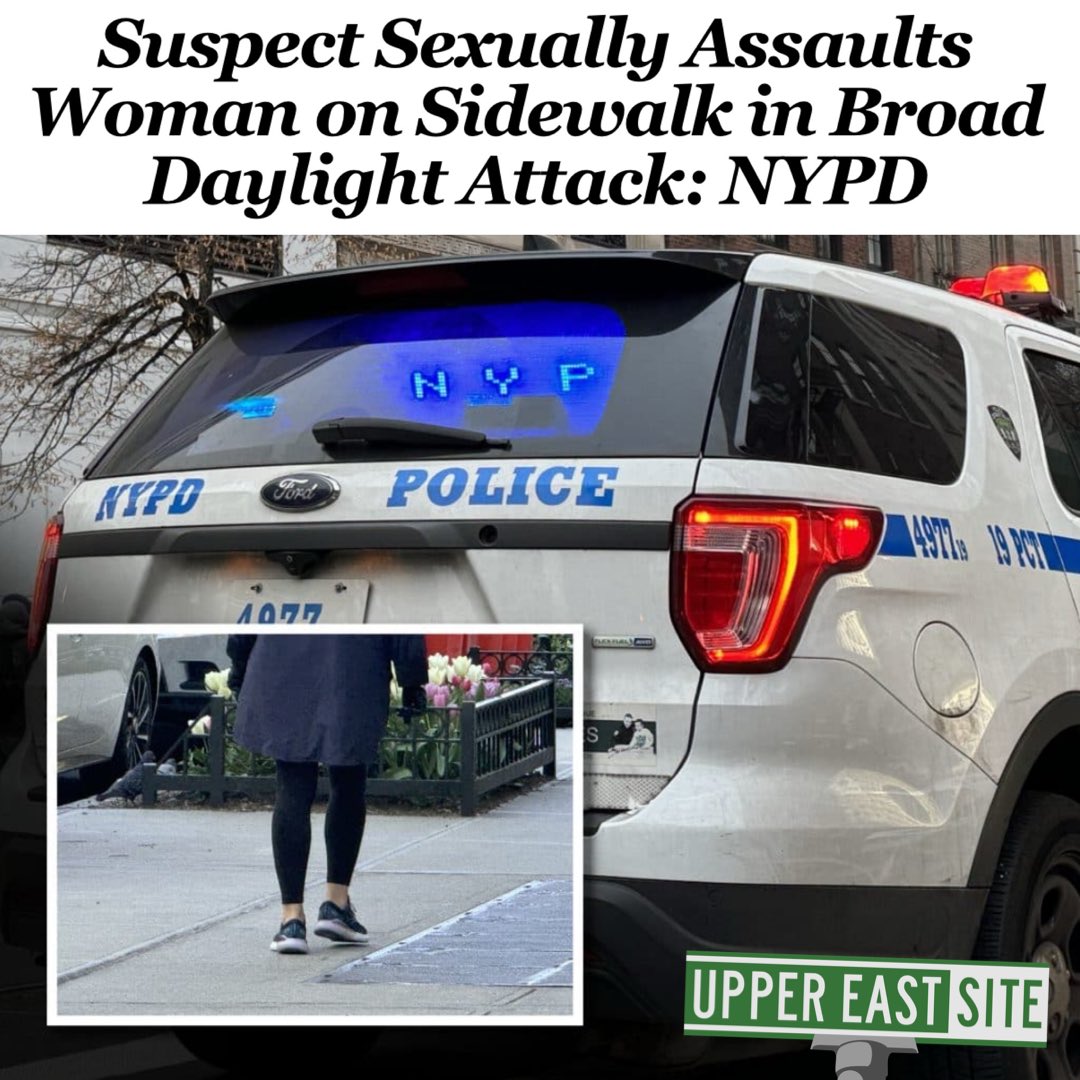Police say a stranger sexually assaulted a 45-year-old woman walking down an Upper East Side sidewalk in broad daylight. uppereastsite.com/suspect-sexual…