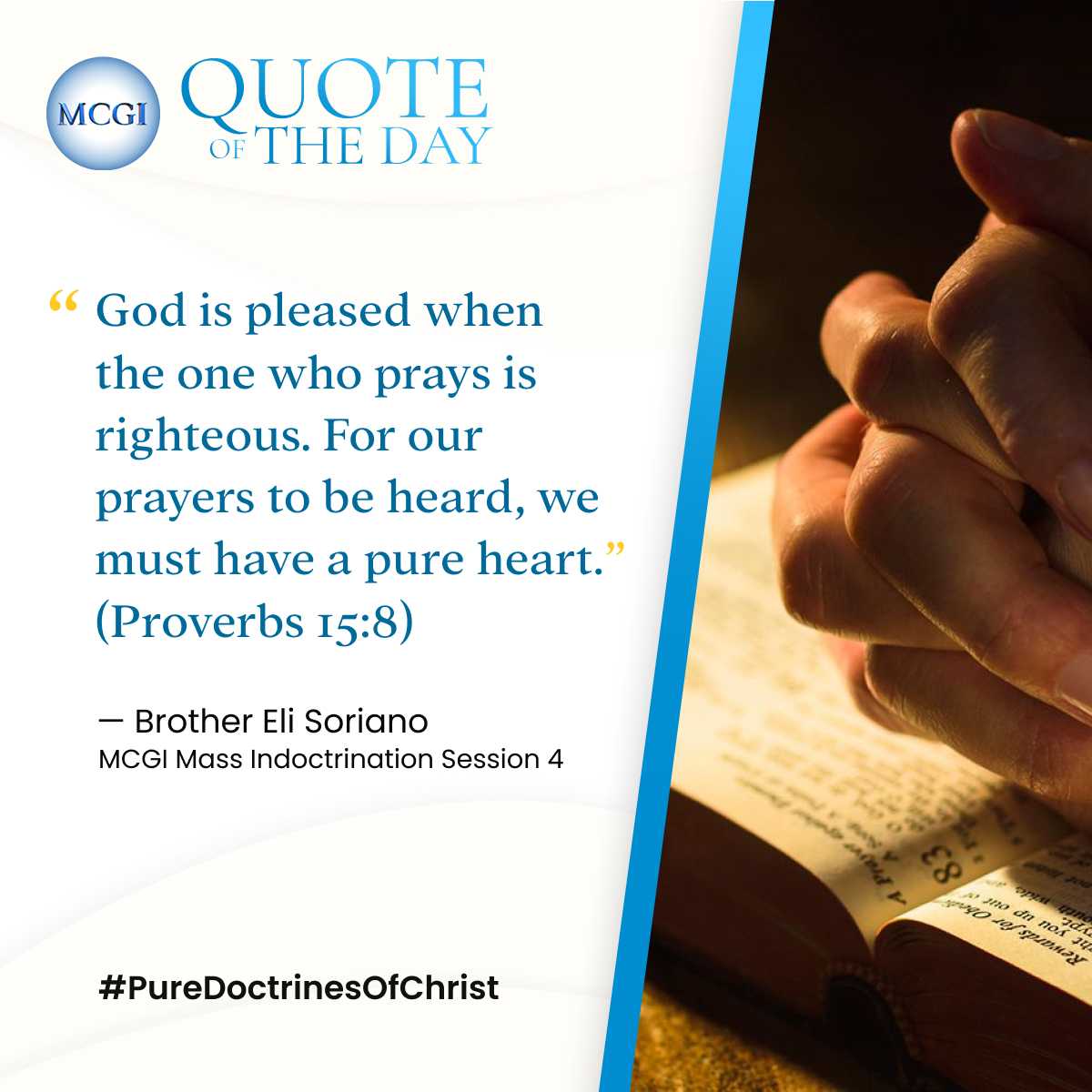 mcgidotorg's tweet photo. "God is pleased when the one who prays is righteous. For our prayers to be heard, we must have a pure heart."(Proverbs 15:8)

— Brother Eli Soriano, MCGI Mass Indoctrination Session 4

Are Your Prayers Heard
#PureDoctrinesOfChrist https://t.co/k0ivRPAoXx