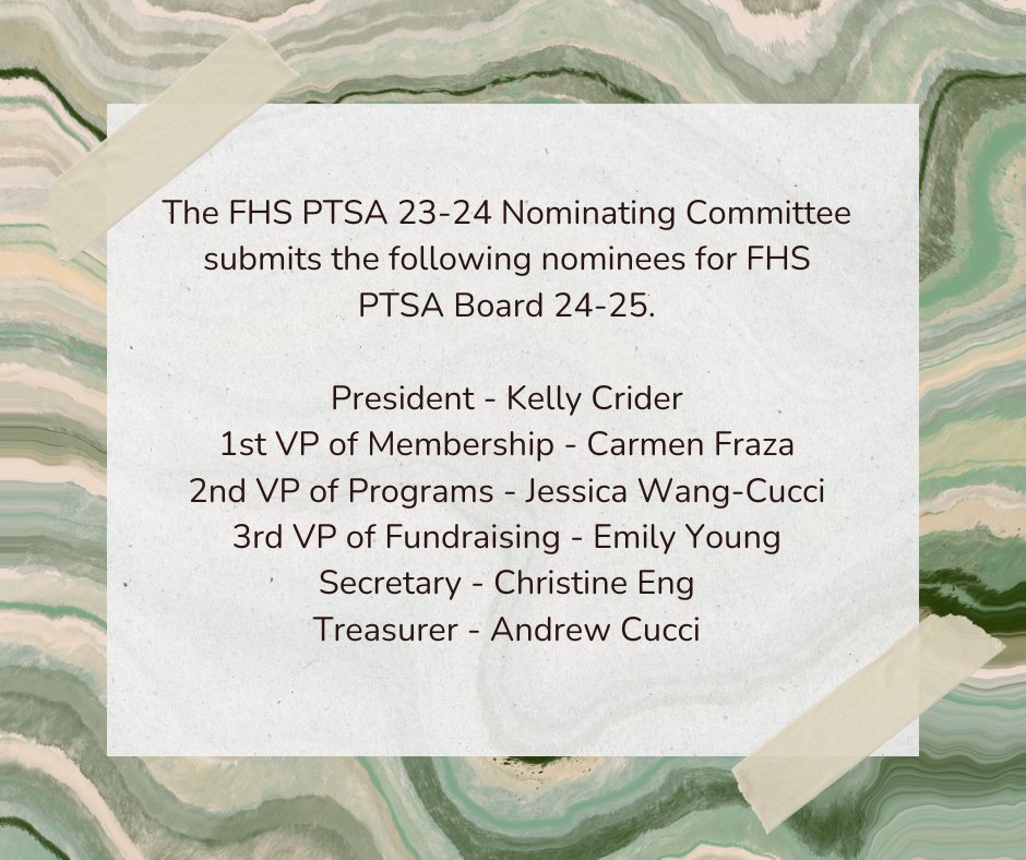 The FHS PTSA 23-24 Nominating Committee submits the following nominees for FHS PTSA Board 24-25.  They will be presented for election at the PTSA Membership meeting on Tuesday, April 23 at 6:30pm.  The meeting is open to everyone, but only members can vote.