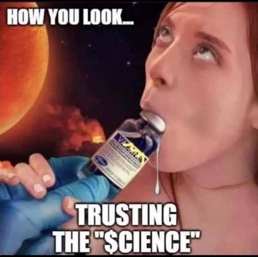This is how I see people who say 'Trust the Science'