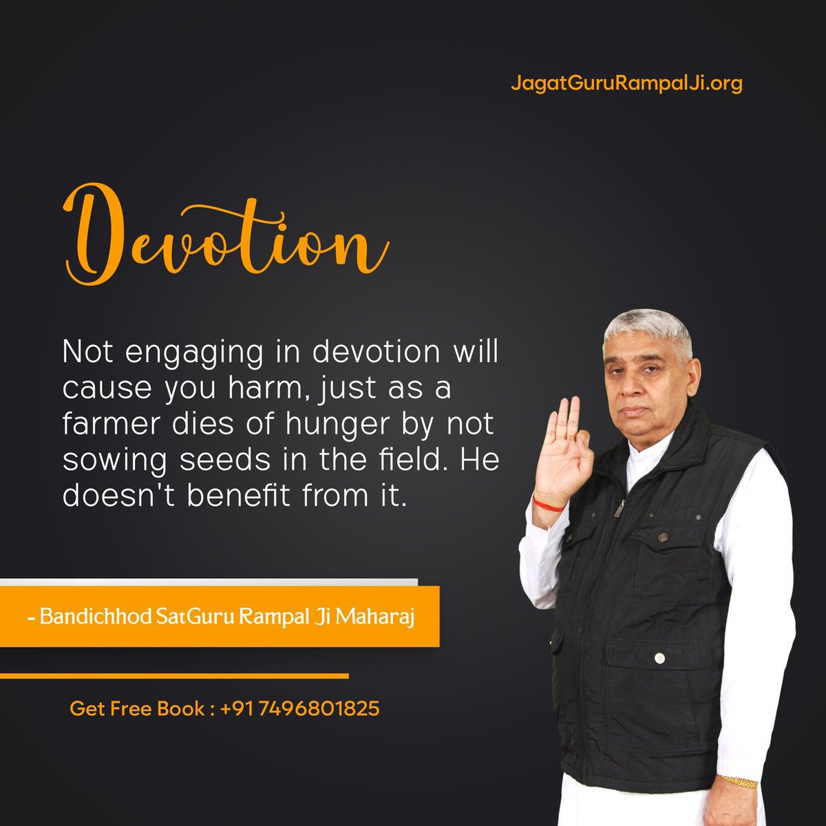 #GodMorningTuesday 
DEVOTION
--------------
Not engaging in devotion will cause you harm, just as a farmer dise of hunger by not sowing seeds in the field. He doesn't benefit from it.
~ Bandichhod SatGuru Rampal Ji Maharaj
Visit Satlok Ashram YouTube Channel
#tuesdaymotivations