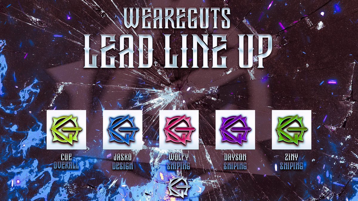 WEAREGUTS LEAD LINE UP 2024

<a href="/Its_Cue/">GuTs Cue</a> (Overall)
<a href="/JaskoDesigns/">Jasko</a> (Design)
<a href="/GutsWolfy/">Guts Wolfy</a> (Sniping)
<a href="/xDayson/">Ruse Dayson 🇵🇷</a> (Sniping)
<a href="/lZiny_/">Ziny</a> (Sniping)