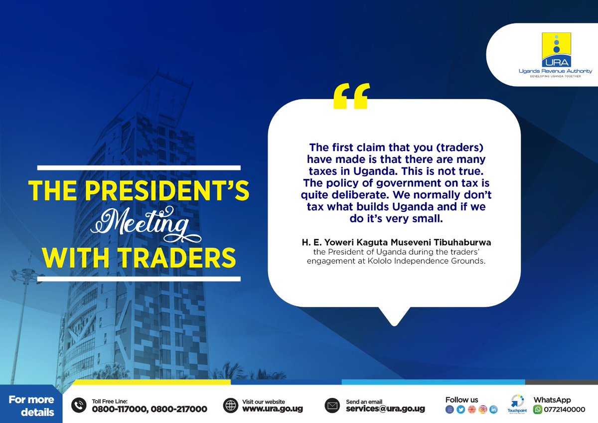 ~The first claim that you (traders) have made is that there are many taxes in Uganda. This is not true. The policy of government on tax is quite deliberate. We normally don’t tax what builds Uganda and if we do it’s very small.' - H. E the President of Uganda, @KagutaMuseveni…