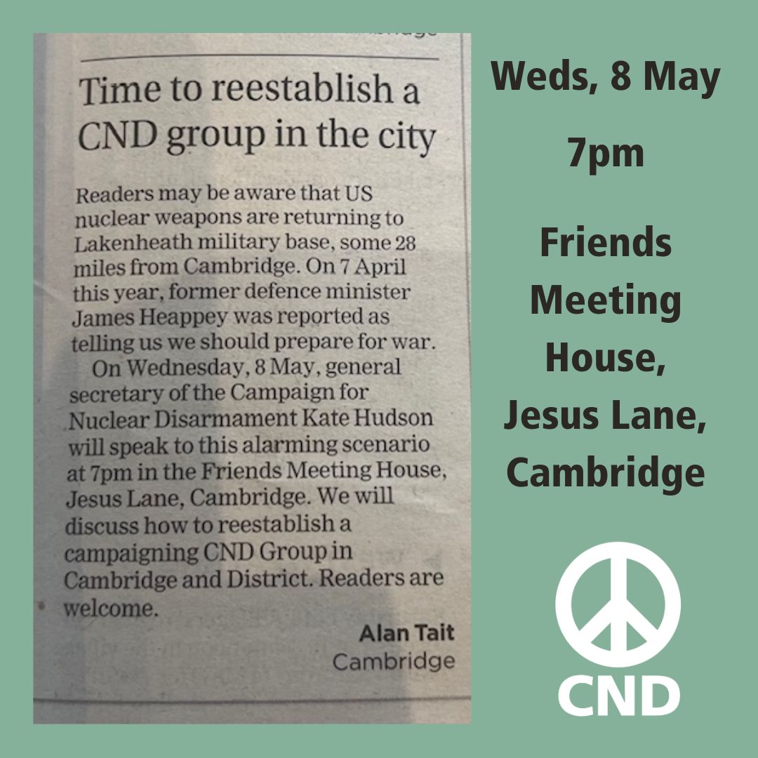 📢 #NoUSnukes public meeting - #Cambridge Join Cambridge and District CND and CND General Secretary Kate Hudson for a public meeting on how to oppose the return of US nuclear bombs to nearby RAF Lakenheath. 📅 Wednesday, 8 May ⏲️ 7pm 📍Friends Meeting House, Cambridge