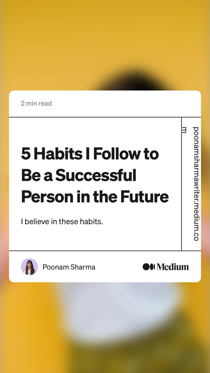 “5 Habits I Follow to Be a Successful Person in the Future” by Poonam Sharma poonamsharmawriter.medium.com/5-habits-i-fol…