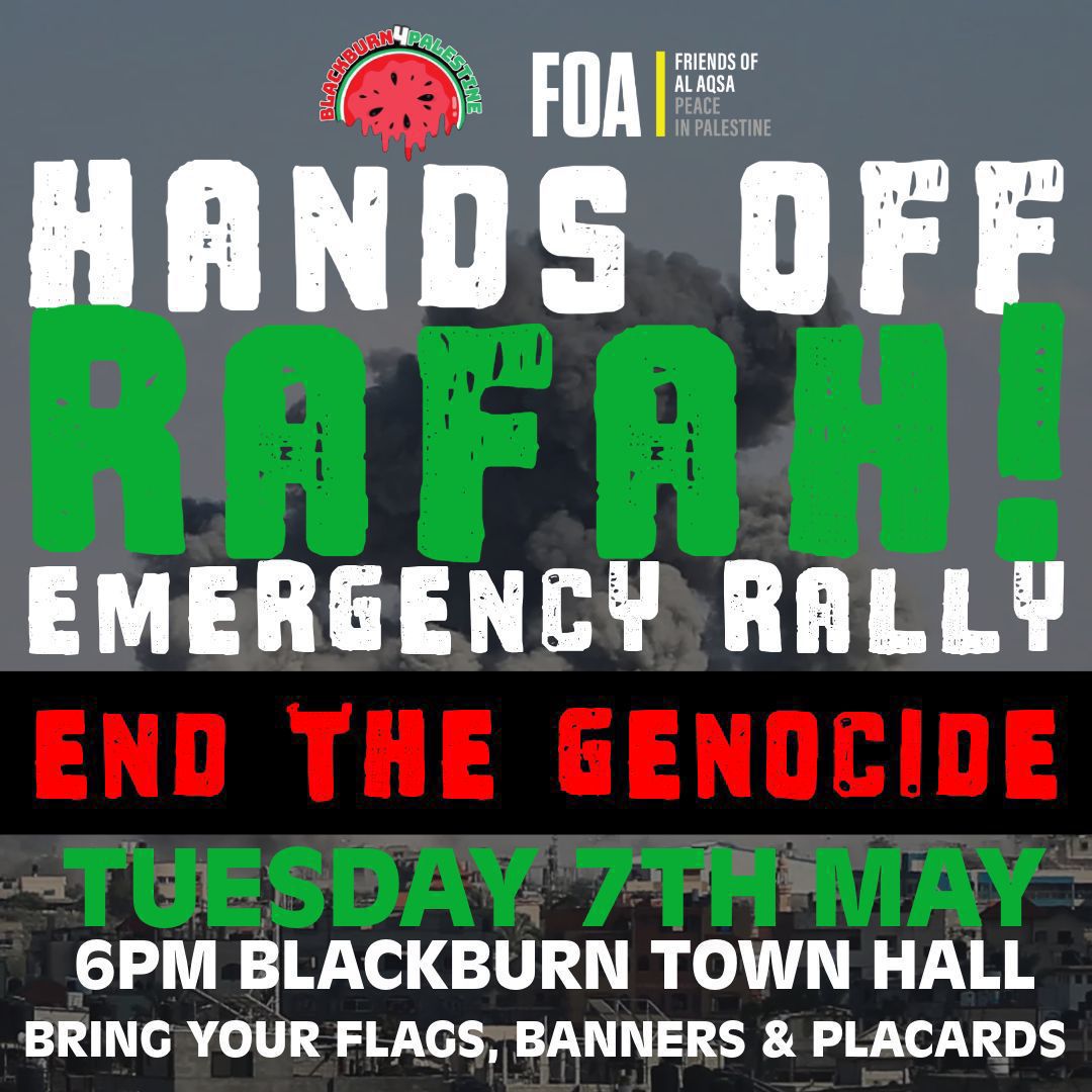 🚨 EMERGENCY PROTEST: BLACKBURN 🚨 Hands off Rafah - Stop the Genocide 🗓 Today, Tuesday 7 May, 6pm 📍Blackburn Town Hall Join us in numbers 💪🏾 #HandsOffRafah