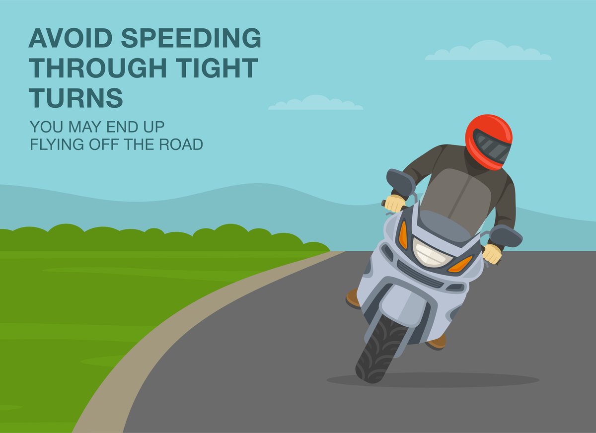 Avoid speeding through tight turns. Remember to obey local speeding limits and make sure you follow at a safe distance. Refrain from speeding and aggressive riding that puts you and others on the road in jeopardy.