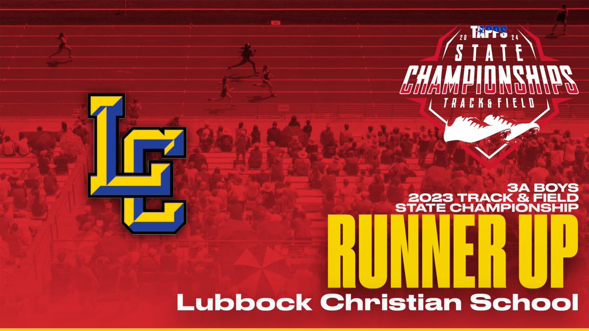 Congratulations to your 3A Boys State Runner Up in the 2024 TAPPS State Track & Field Championships: Lubbock Christian School!!