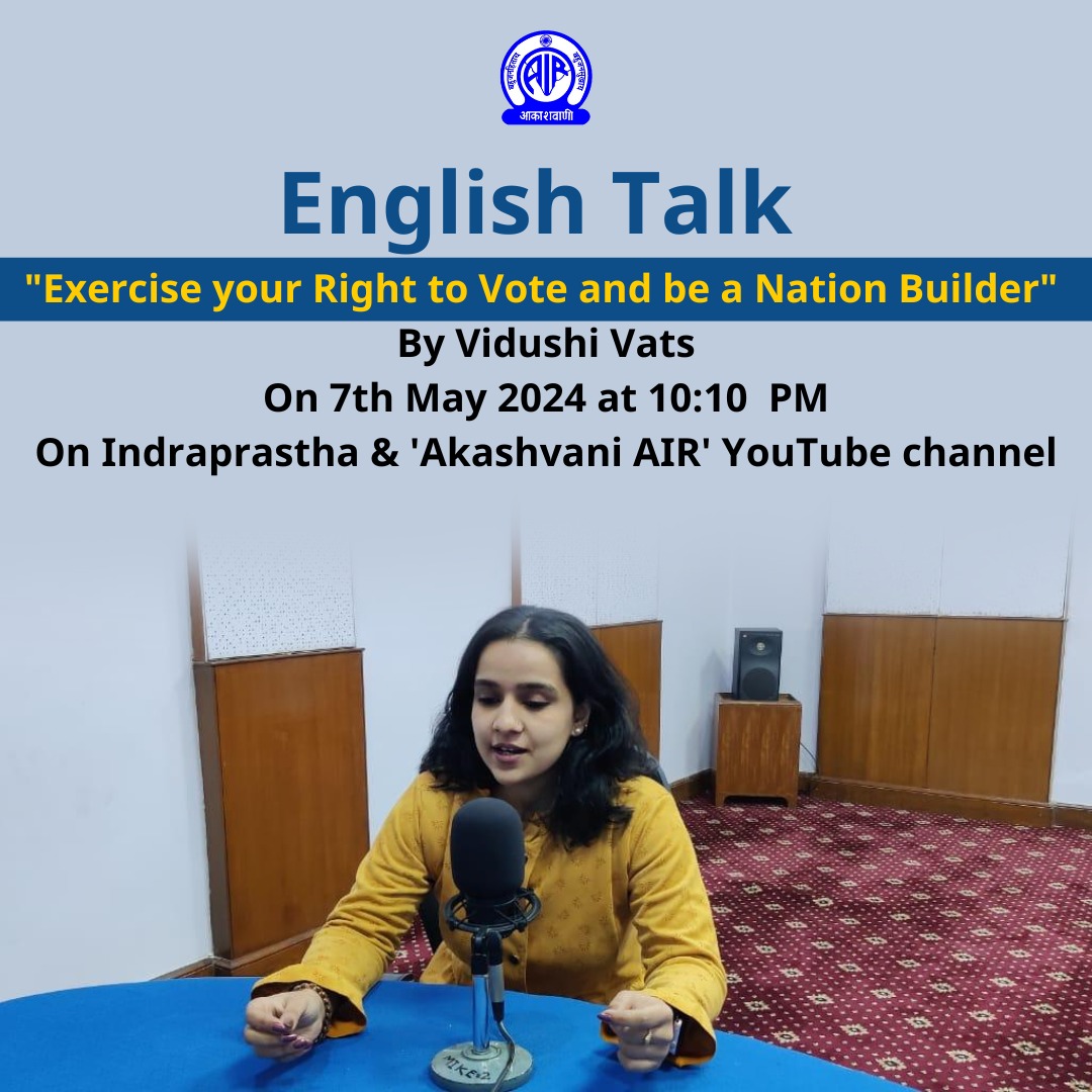 Listen now.....

A talk titled 'Exercise your Right to Vote and be a Nation Builder' By Vidushi Vats

On Indraprastha & 'Akashvani AIR' YouTube channel

Premiere Link: youtu.be/JB-ygWbyuwE