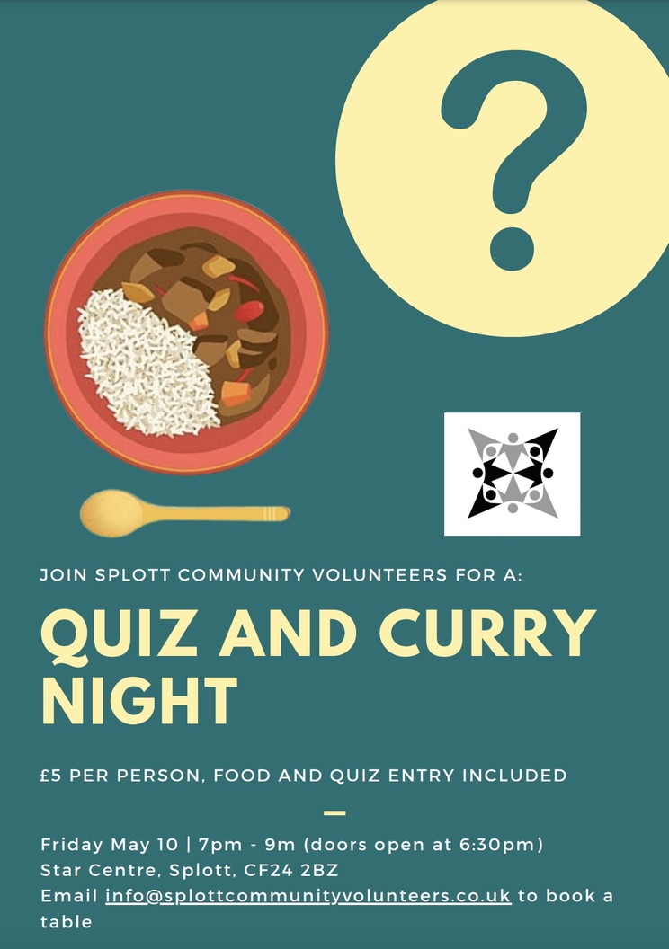 Join us this Friday for Quiz & Curry night! £5 on the door, including food, and prizes for the winners. BYOB, tea & coffee provided. Turn up on the night or email info@splottcommunityvolunteers.co.uk to book a table. Entry through the gates opposite A1 Tyres on Railway Street.