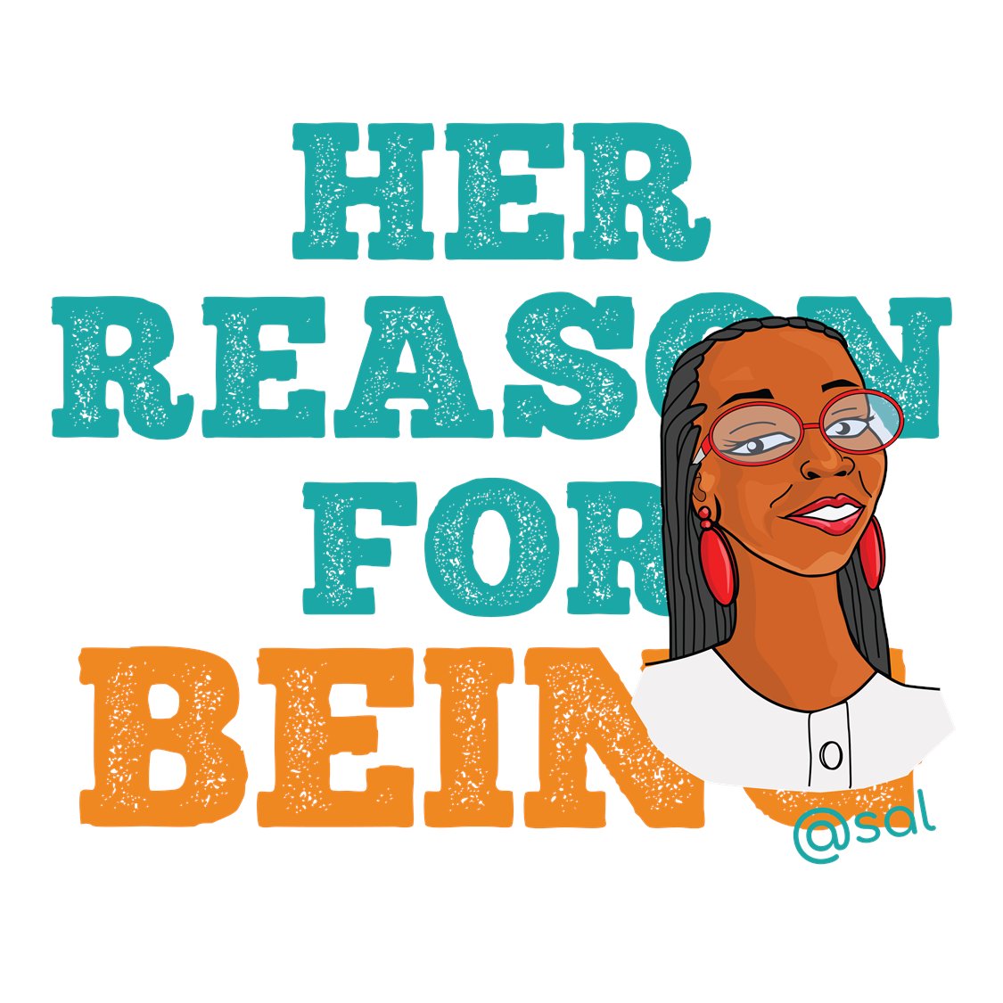 #HerReasonForBeing is Our @ReasonForBeing