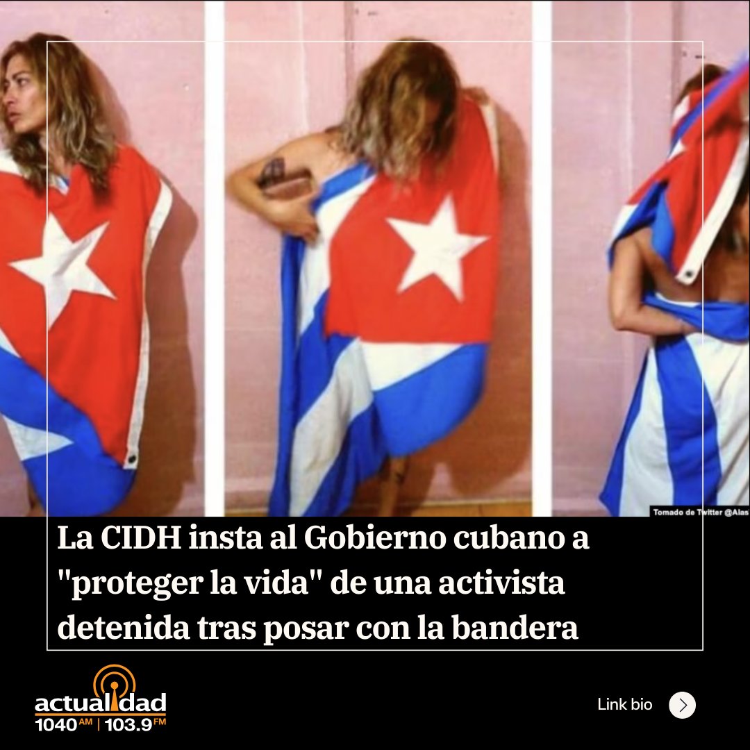 La CIDH insta al Gobierno cubano a 'proteger la vida' de una activista detenida tras posar con la bandera El Observatorio Cubano elevó su caso ante la CIDH, que ha determinado que la detención de González 'guarda relación directa con la represión'. actualidadradio.com/noticias/la-ci…