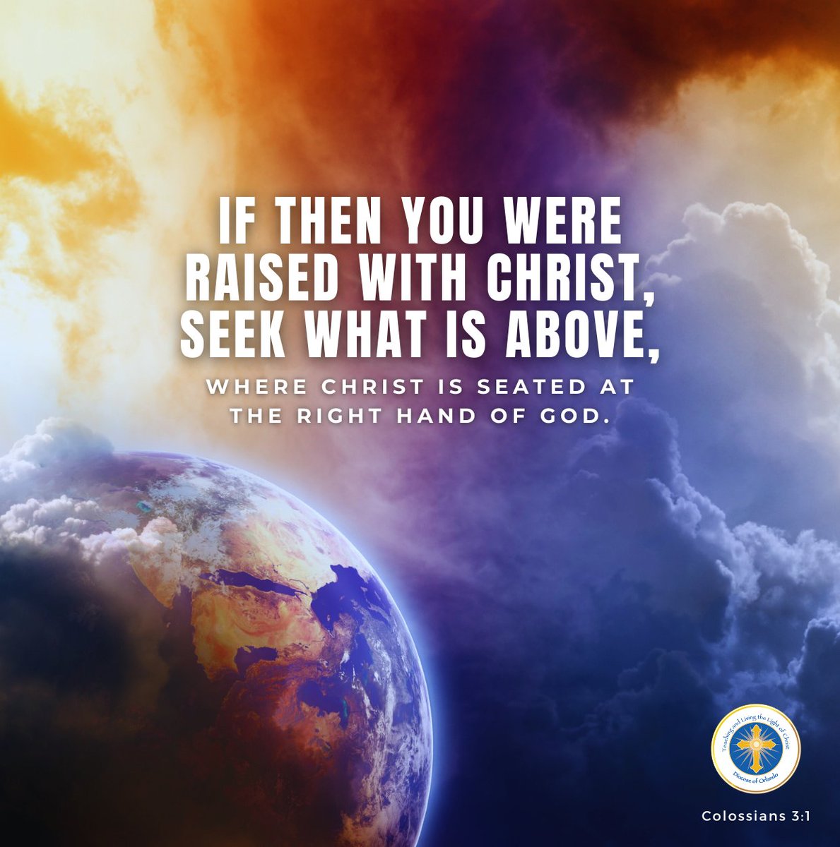 Think of what is above, not of what is on earth.
For you have died, and your life is hidden with Christ in God. When Christ your life appears, then you too will appear with him in glory.
