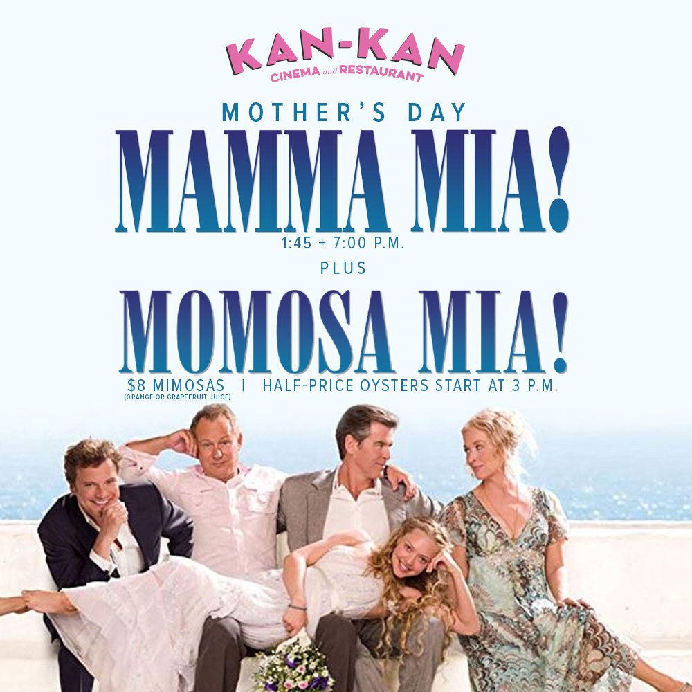 Mother's Day! MAMMA MIA! shows and mimosa specials! The Restaurant starts service with our matinee menu at 12p, and the first screening is 1:45p. 1/2-price oysters start an hour early, too! Then we've got an encore screening at 7p. Your mom-adjacent humans will love it 🎟️ in bio